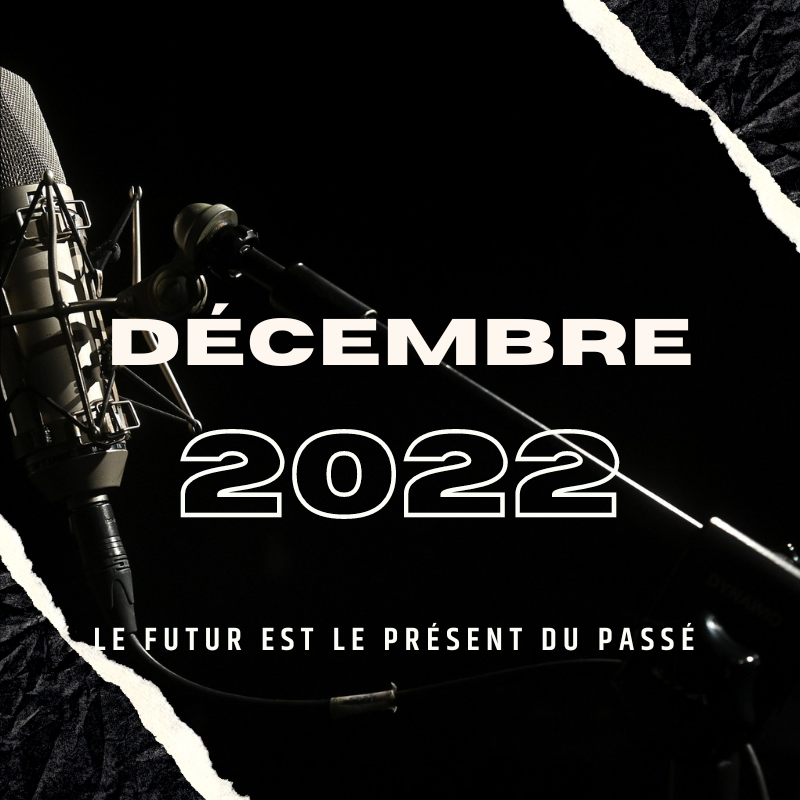 Décembre 2022 — Le futur est le présent du passé